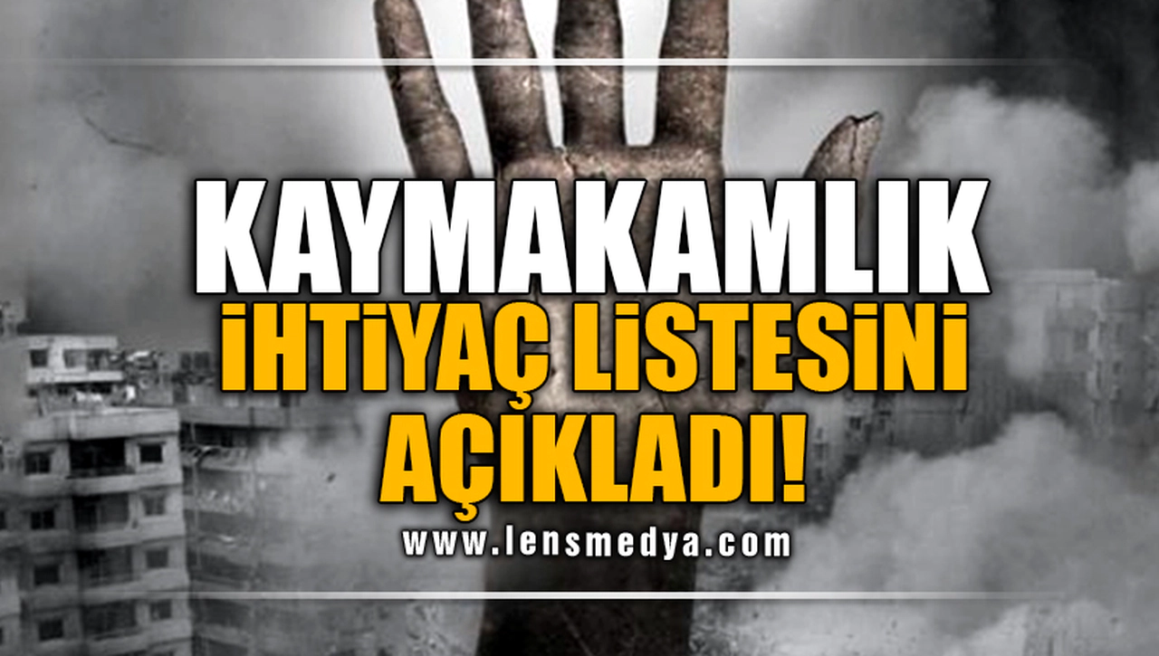 KAYMAKAMLIK İHTİYAÇ LİSTESİNİ AÇILADI!