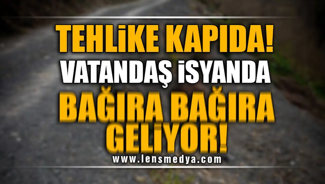 TEHLİKE KAPIDA! VATANDAŞ İSYANDA!