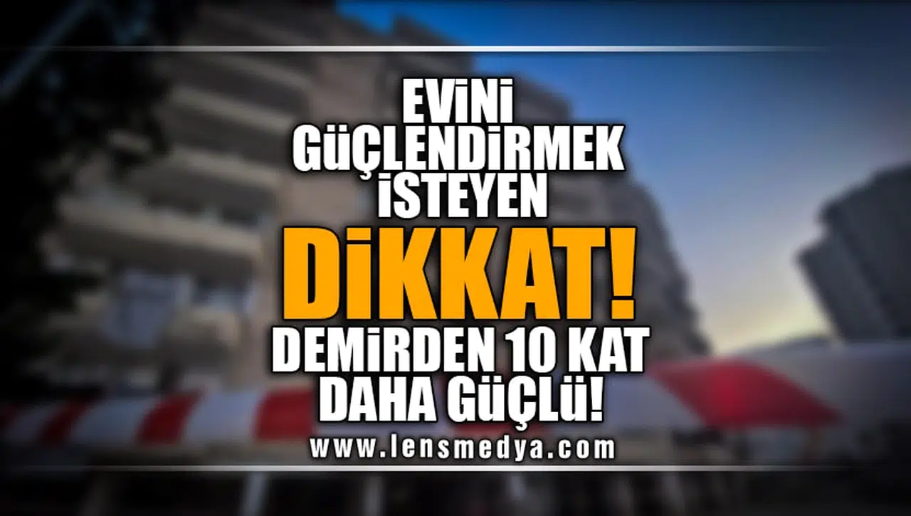 EVİNİ GÜÇLENDİRMEK İSTEYEN DİKKAT! DEMİRDEN 10 KAT DAHA GÜÇLÜ!