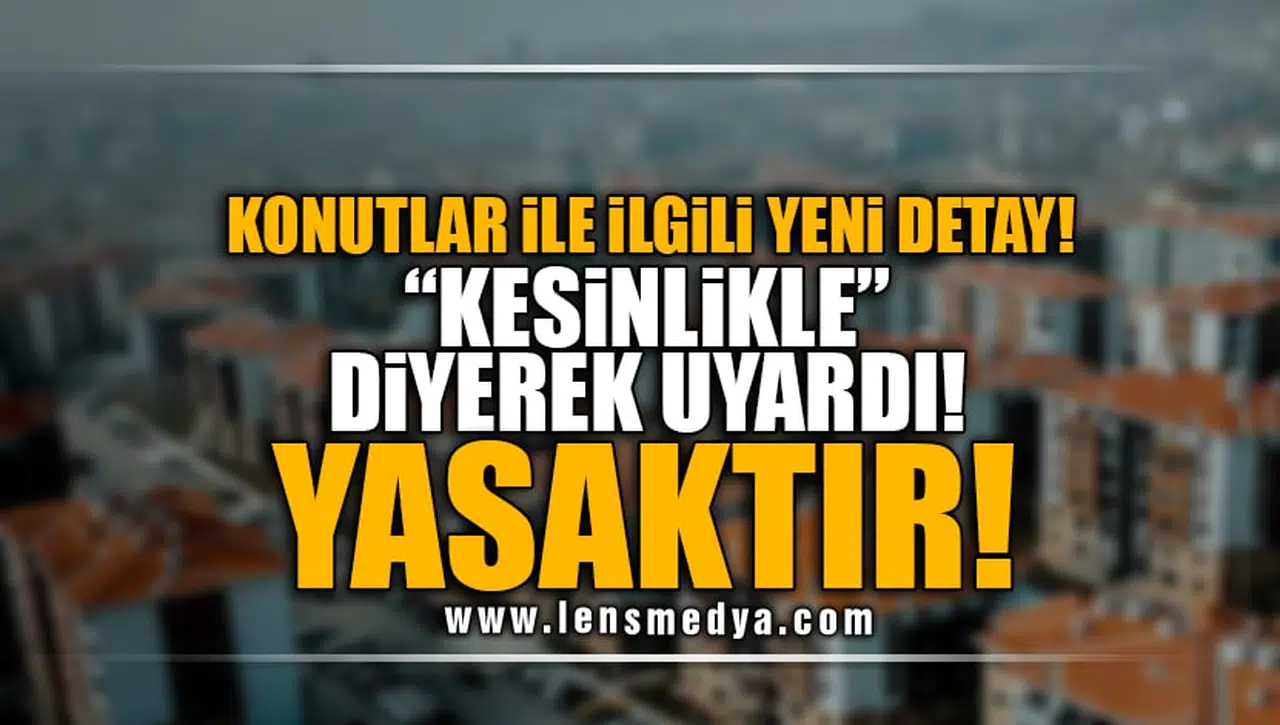BAKAN "YASAKTIR" DİYEREK UYARDI!