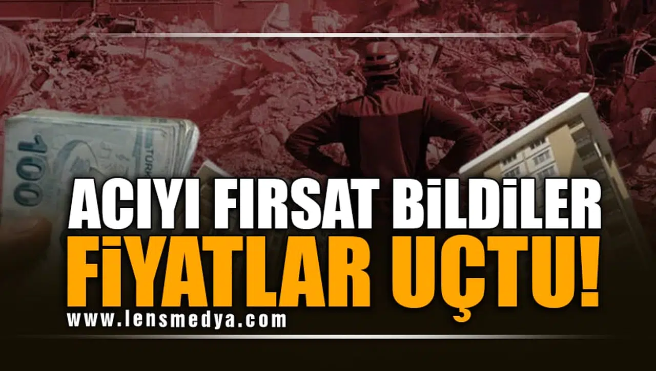 ACIYI FIRSAT BİLDİLER, FİYATLAR UÇTU!