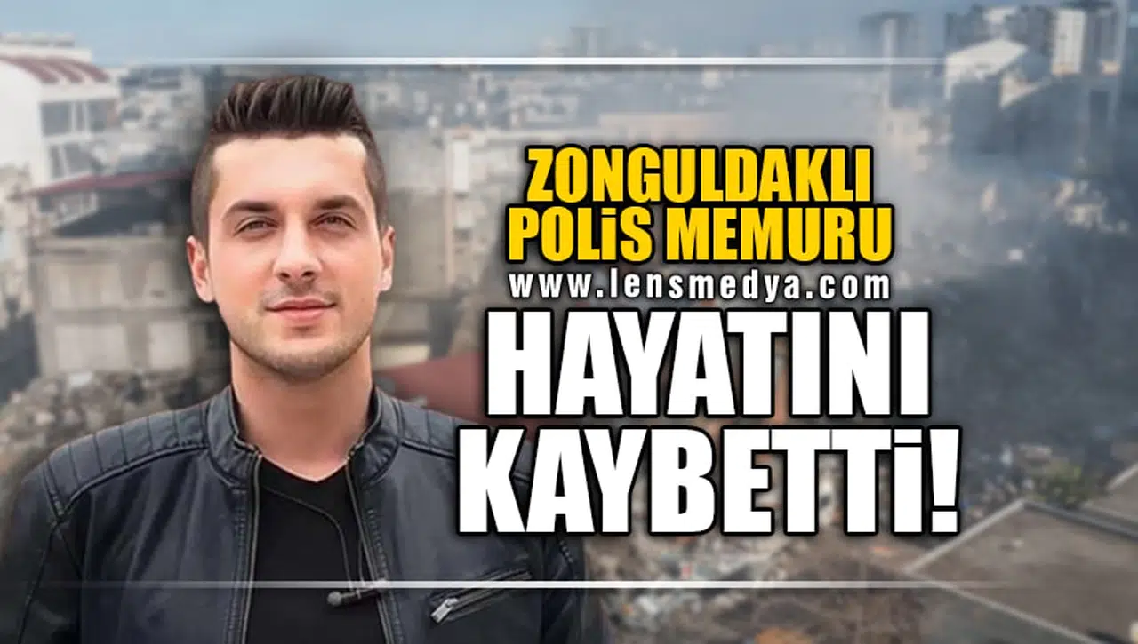 ZONGULDAKLI POLİS MEMURU HAYATINI KAYBETTİ!