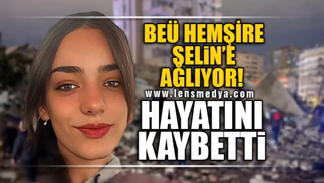BEÜ HEMŞİRE SELİN'E AĞLIYOR!