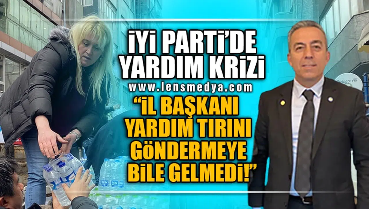 İYİ PARTİ'DE YARDIM KRİZİ!