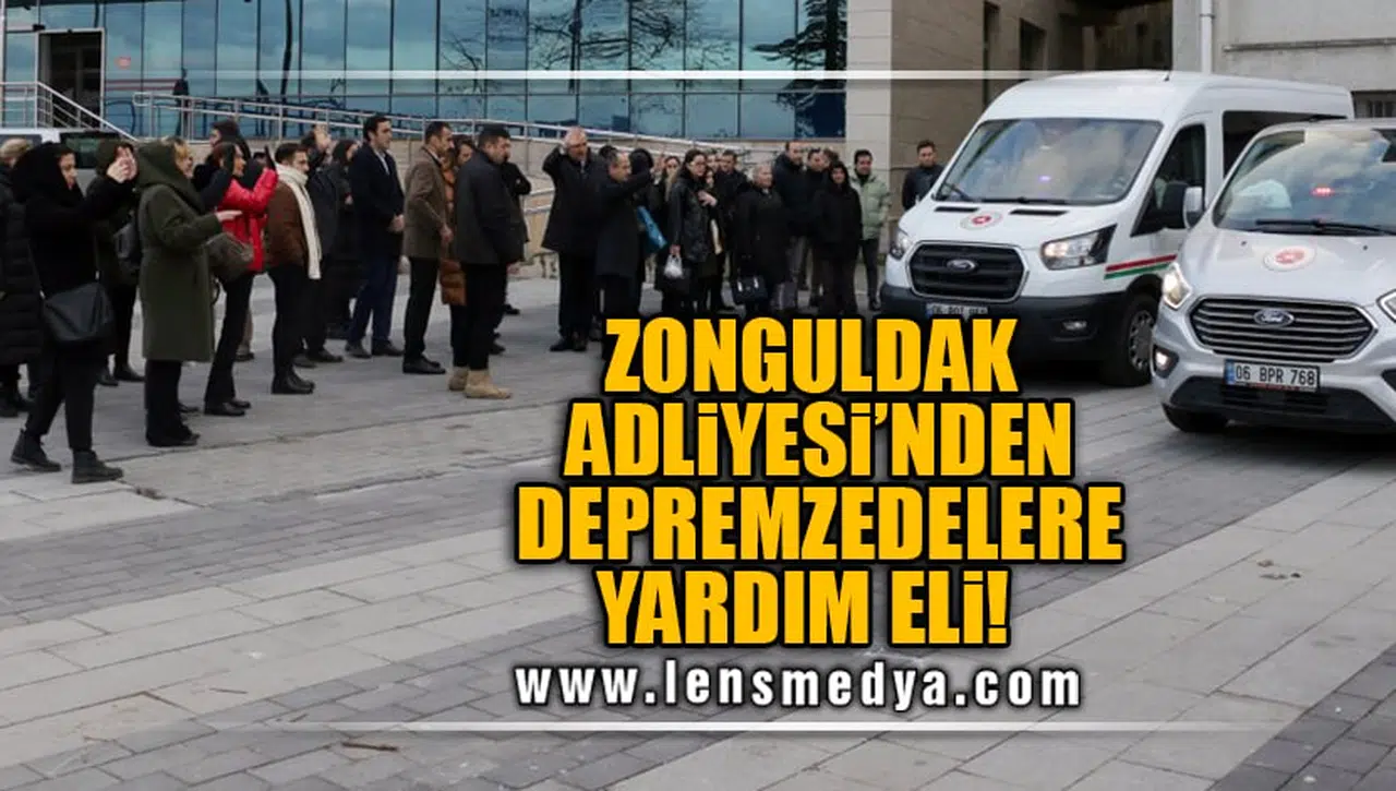 ZONGULDAK ADLİYESİ'NDEN DEPREMZEDELERE YARDIM ELİ!
