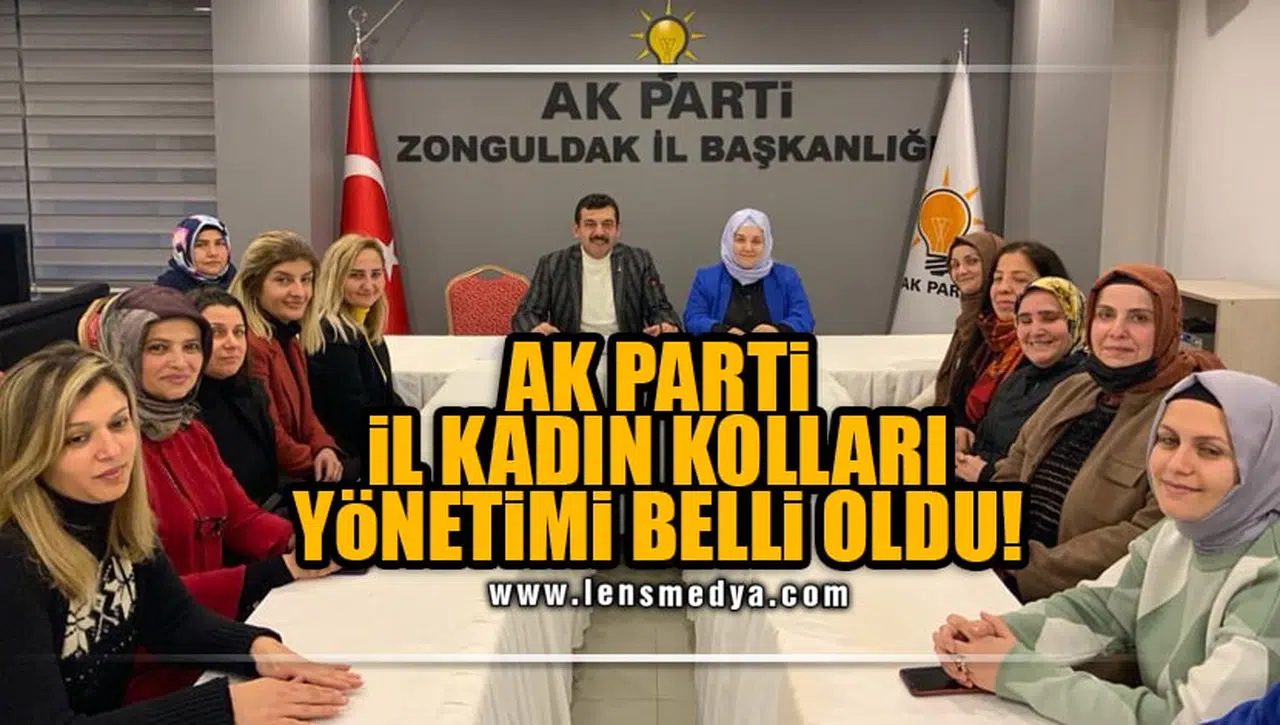 AK PARTİ İL KADIN KOLLARI YÖNETİMİ BELLİ OLDU!