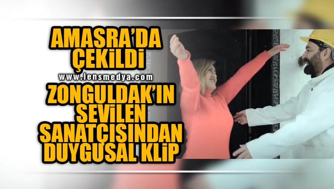 AMASRA'DA ÇEKİLDİ... ZONGULDAK'IN SEVİLEN SANATÇISINDAN DUYGUSAL KLİP