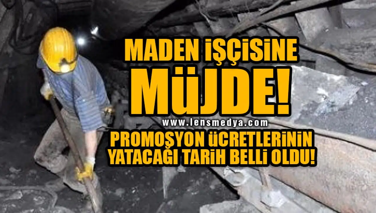 MADEN İŞÇİSİNE MÜJDE!