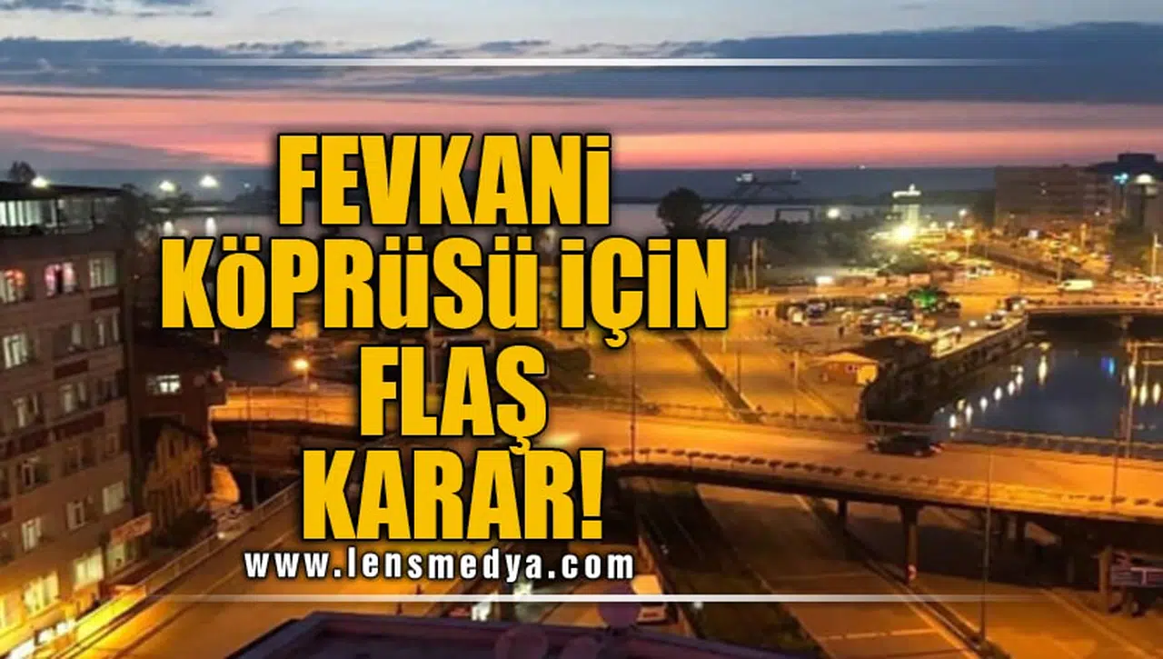FEVKANİ KÖPRÜSÜ YIKILACAK MI?