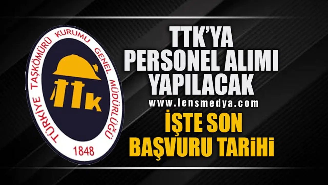 TTK'YA PERSONEL ALIMI YAPILACAK! İŞTE SON BAŞVURU TARİHİ!