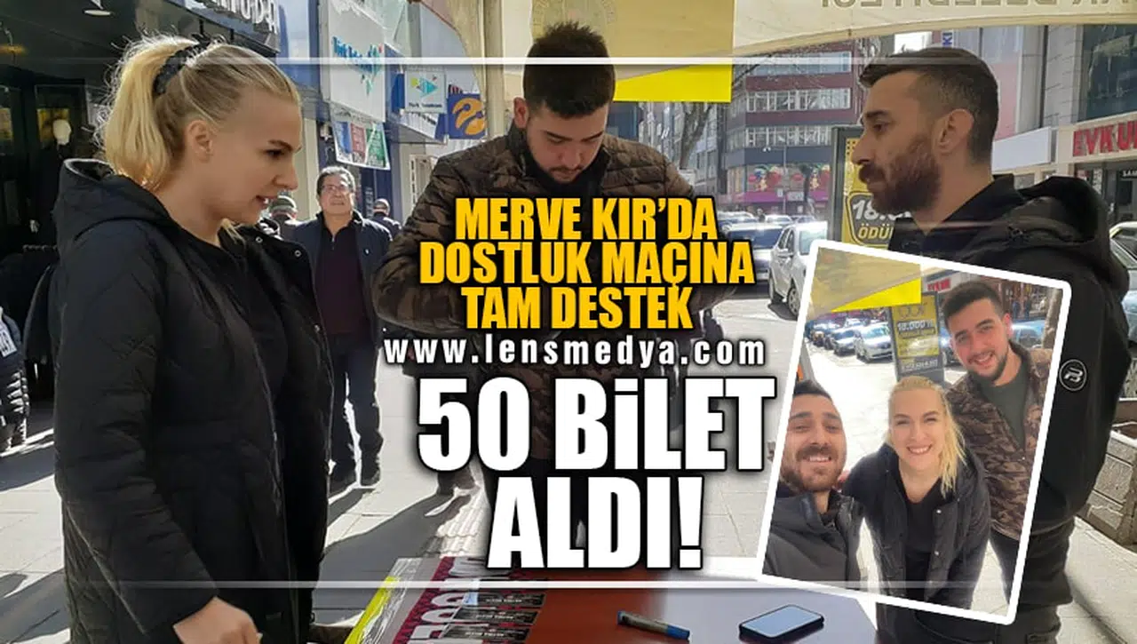 DOSTLUK MAÇINA MERVE KIR'DAN TAM DESTEK!