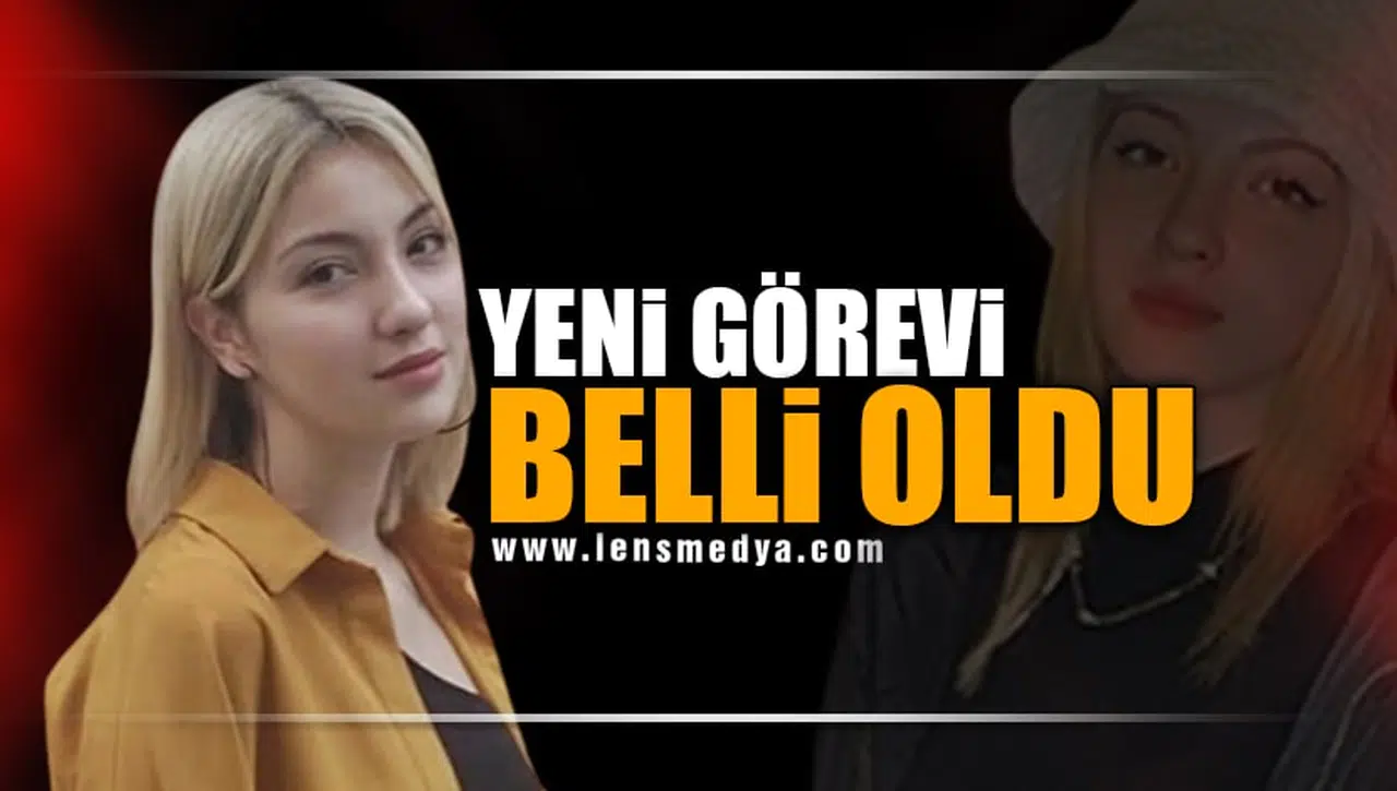 YENİ GÖREVİ BELLİ OLDU!
