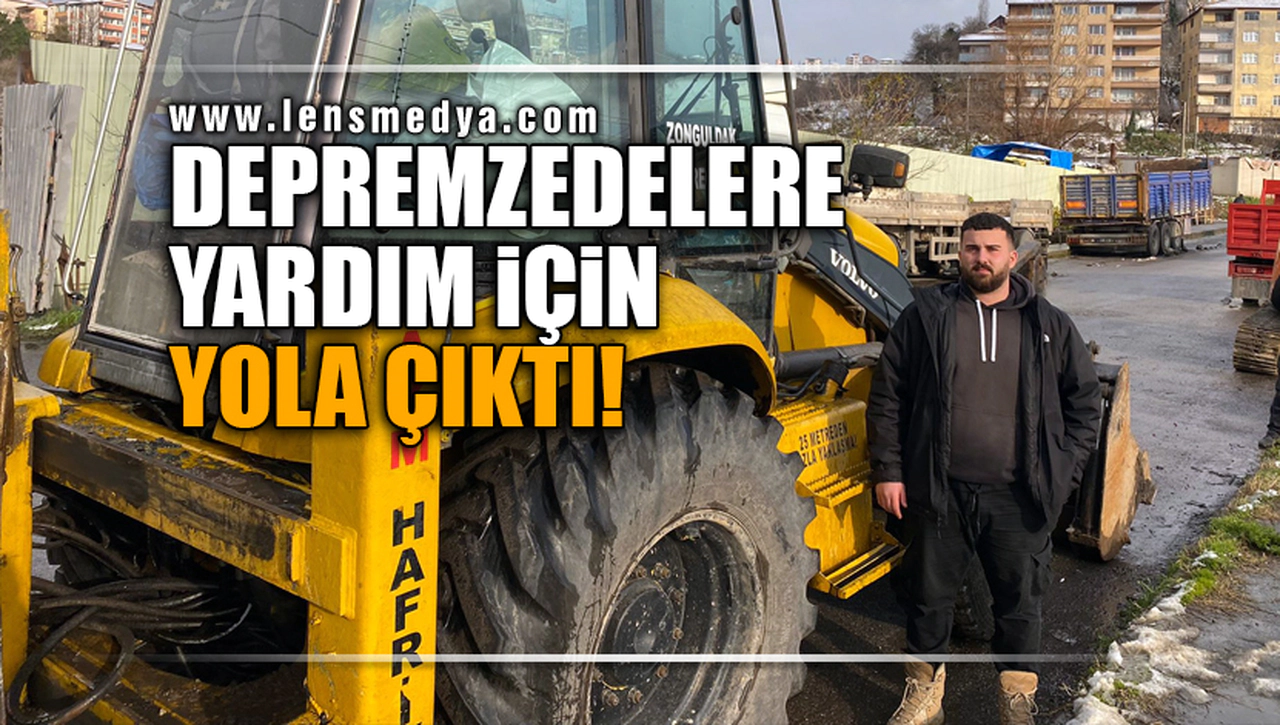 DEPREMZEDELERE YARDIM İÇİN YOLA ÇIKTI!