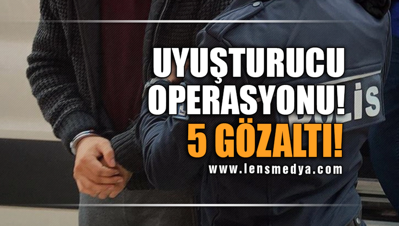 UYUŞTURUCU OPERASYONU!
