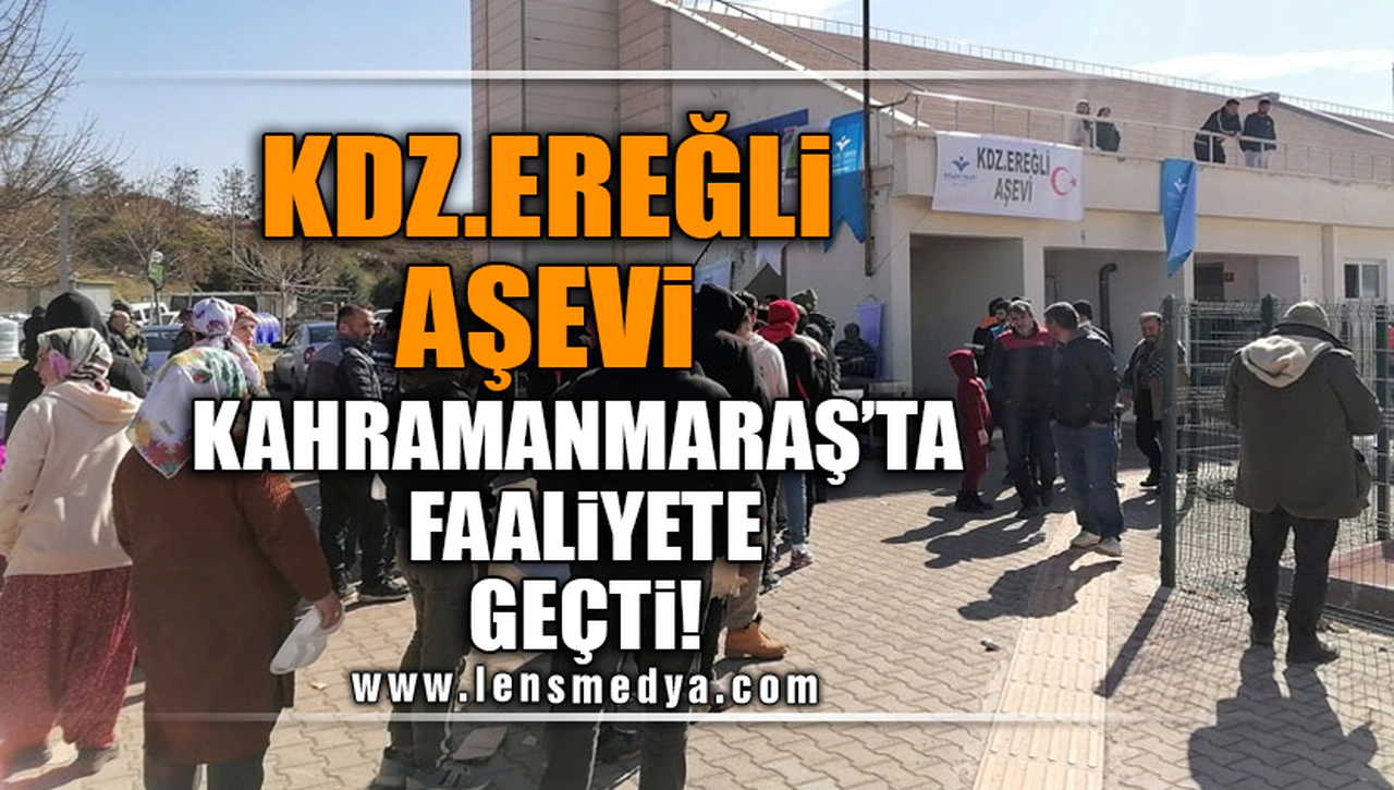 KDZ. EREĞLİ AŞEVİ KAHRAMANMARAŞ'TA FAALİYETE GEÇTİ!