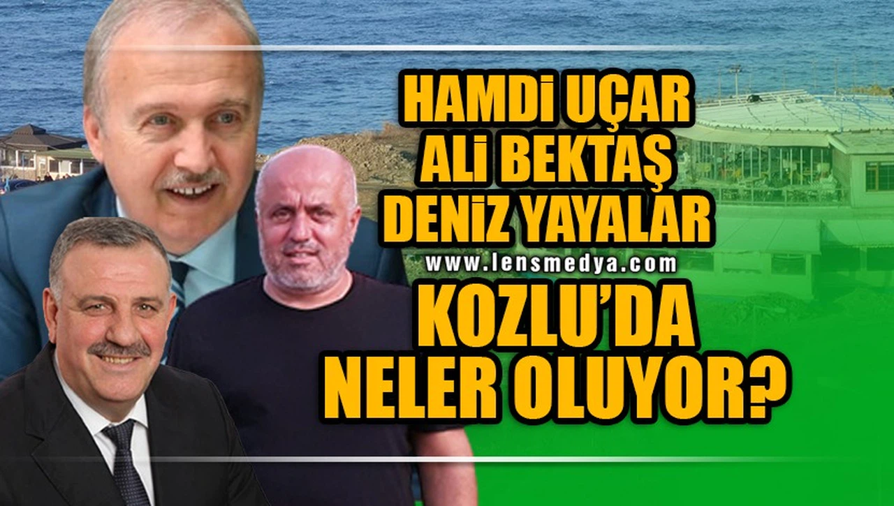 HAMDİ UÇAR, ALİ BEKTAŞ,DENİZ YAYALAR! KOZLU'DA NELER OLUYOR?