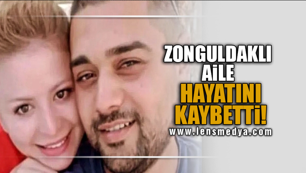 ZONGULDAKLI AİLE HAYATINI KAYBETTİ!