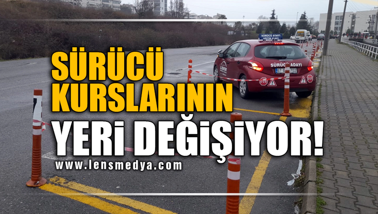 SÜRÜCÜ KURSLARININ YERİ DEĞİŞİYOR