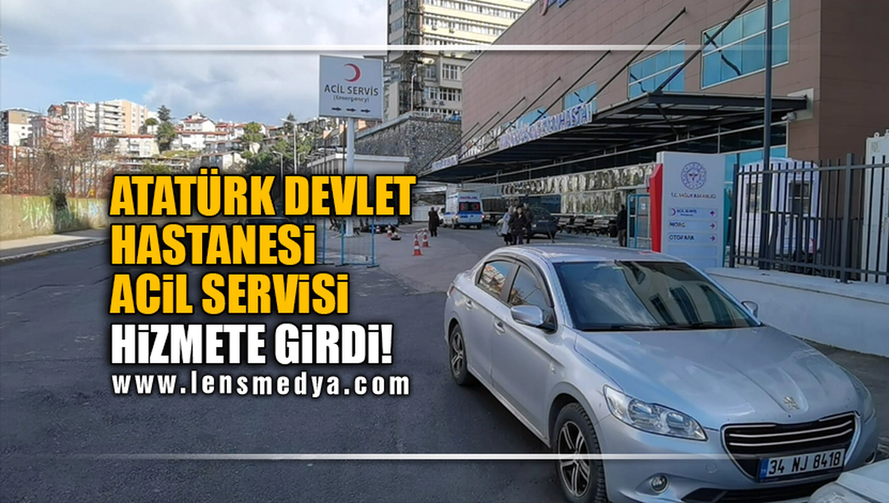 ATATÜRK DEVLET HASTANESİ ACİL SERVİSİ HİZMETE GİRDİ!