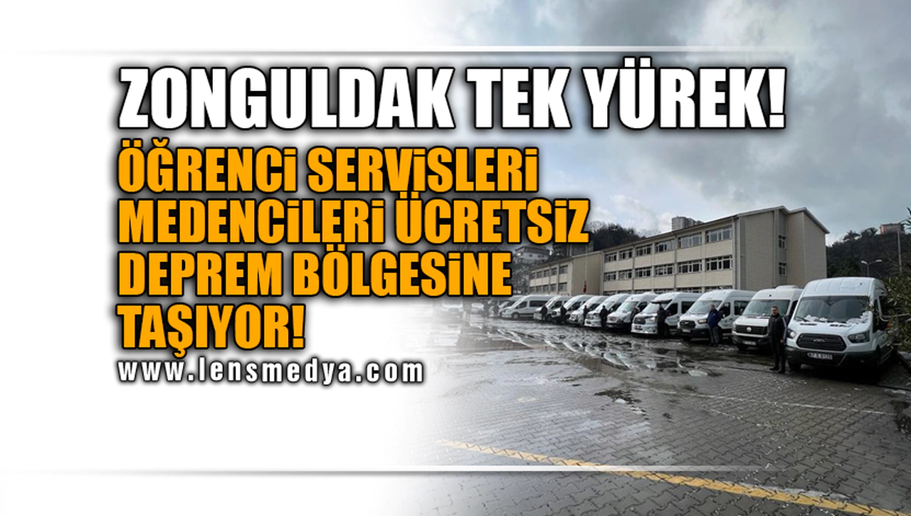 ZONGULDAK TEK YÜREK! ÖĞRENCİ SERVİSLERİ MEDENCİLERİ ÜCRETSİZ DEPREM BÖLGESİNE TAŞIYOR!