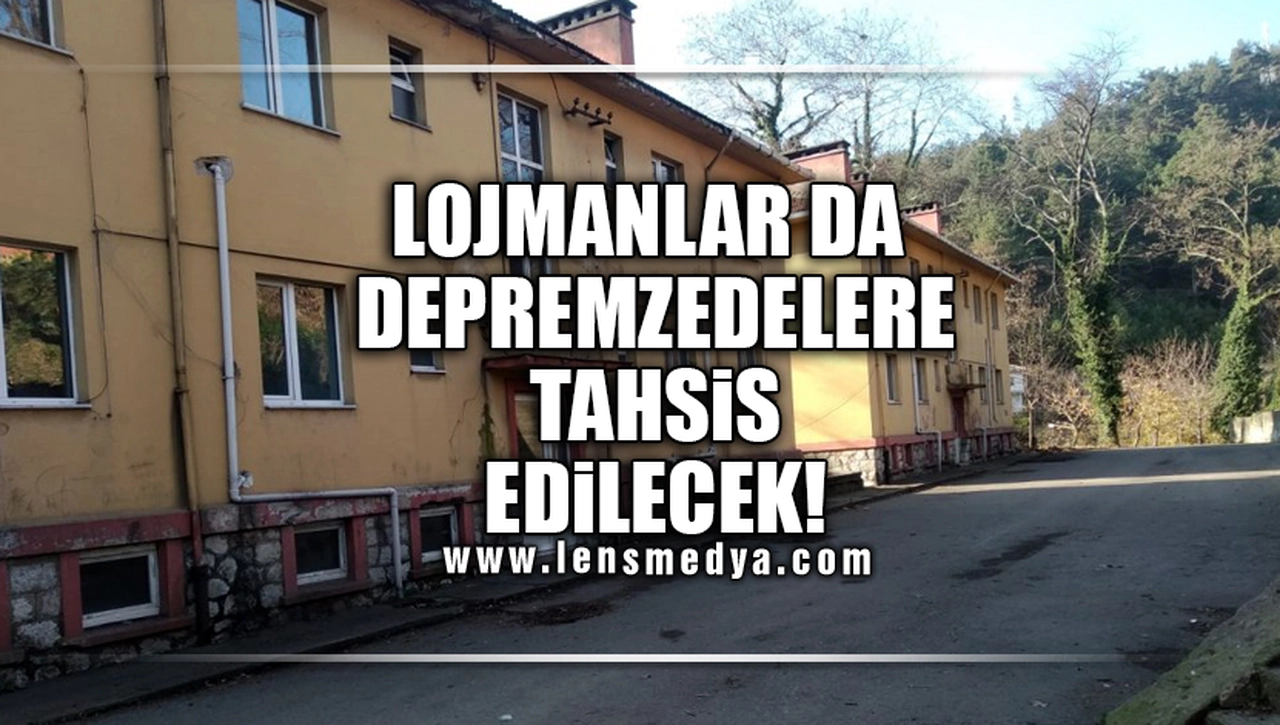 LOJMANLAR DA DEPREMZEDELERE TAHSİS EDİLECEK!
