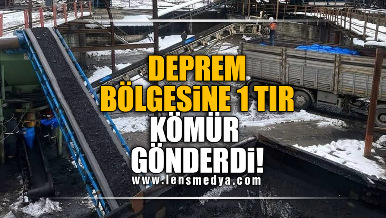 DEPREM BÖLGESİNE 1 TIR KÖMÜR GÖNDERDİ!