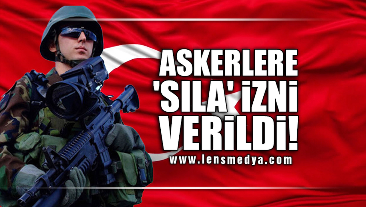 ASKERLERE 'SILA' İZNİ VERİLDİ!
