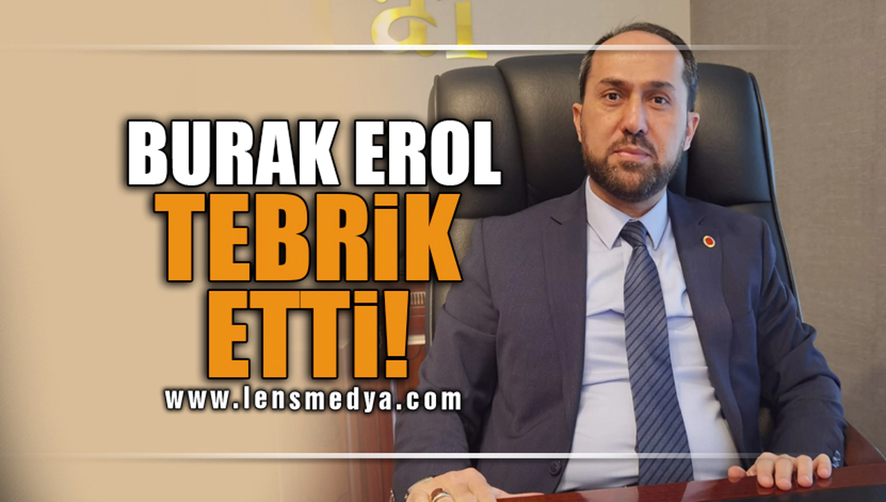 BURAK EROL TEBRİK ETTİ!