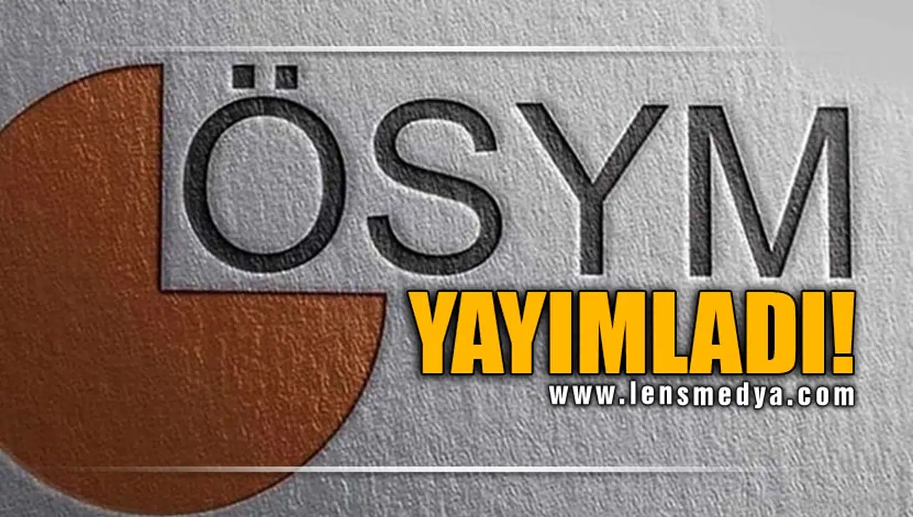 ÖSYM YAYIMLADI!