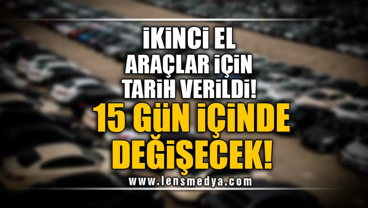 15 GÜN İÇİNDE DEĞİŞECEK!
