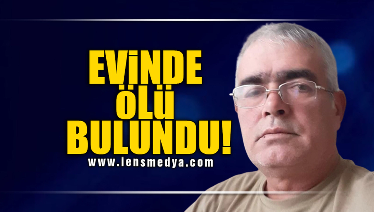 EVİNDE ÖLÜ BULUNDU!