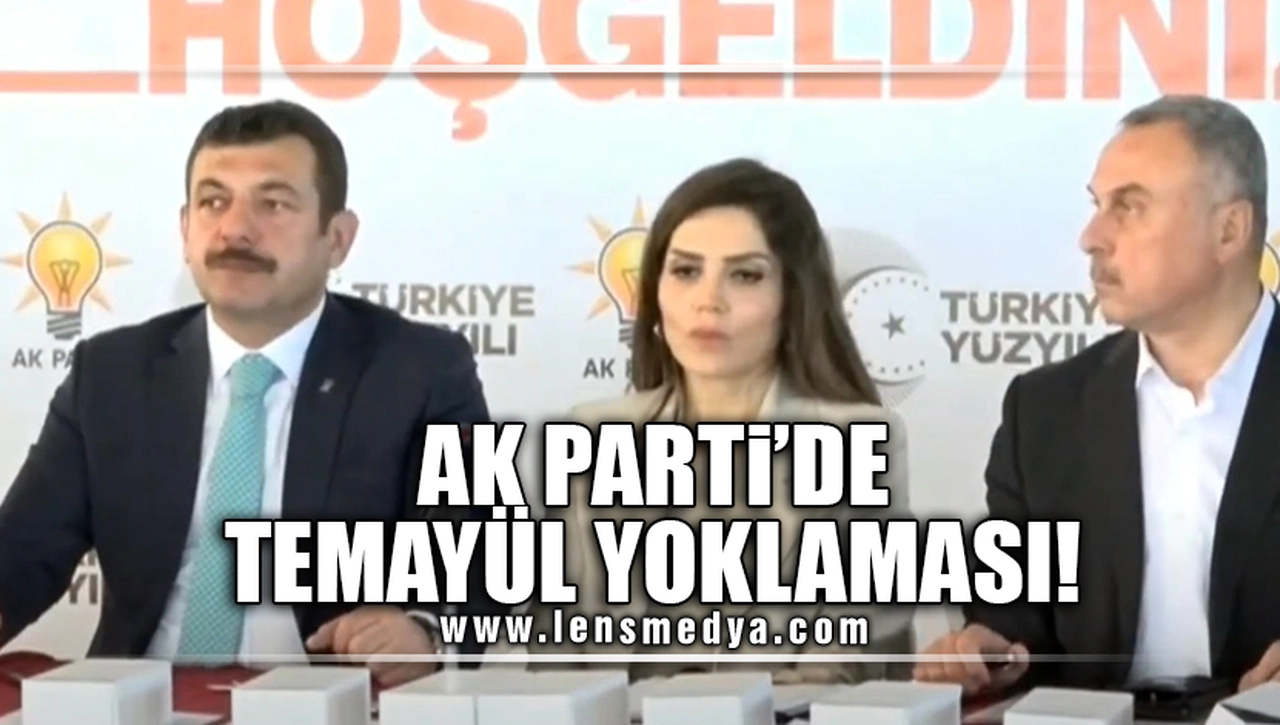 AK PARTİ'DE TEMAYÜL YOKLAMASI!