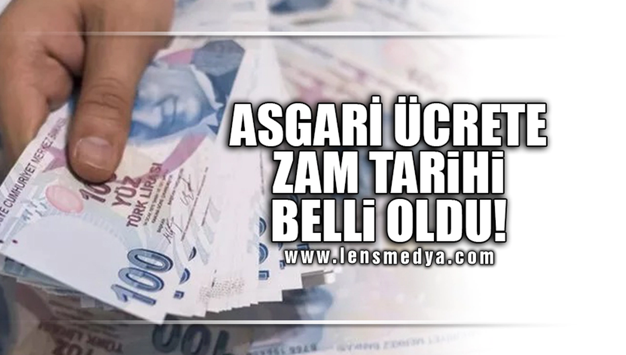 ASGARİ ÜCRETE ZAM TARİHİ BELLİ OLDU!