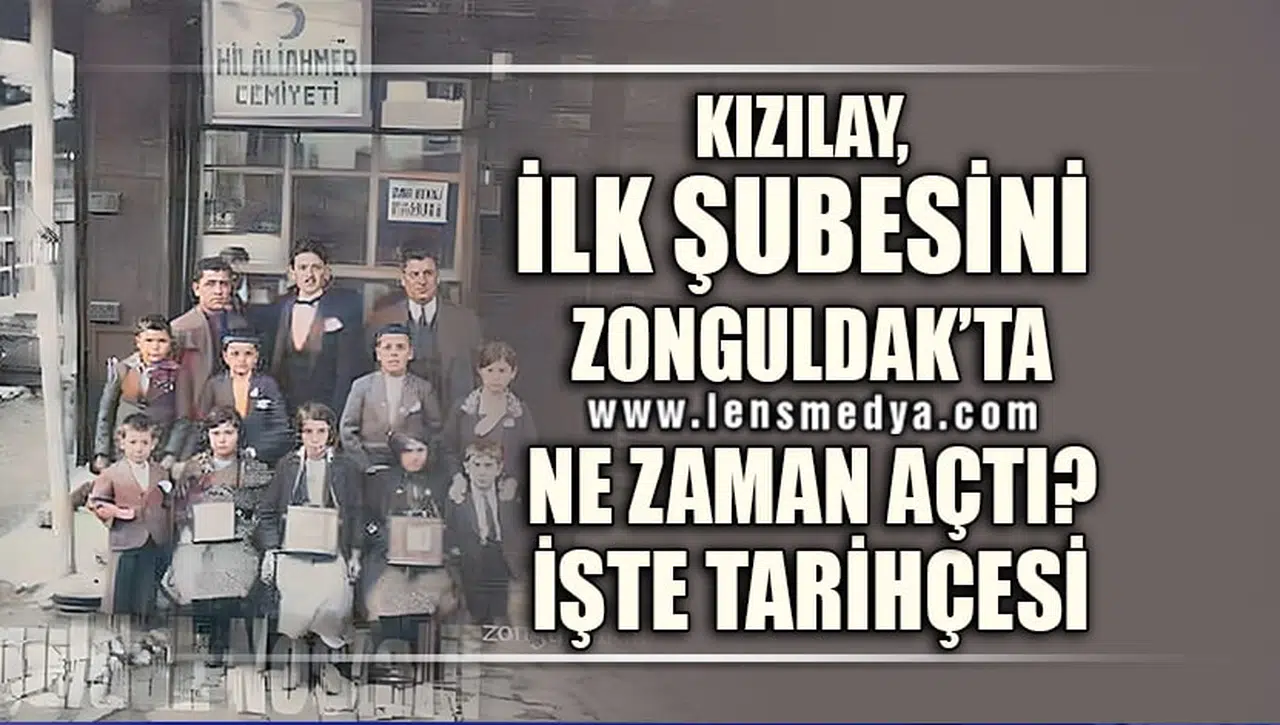 KIZILAY, İLK ŞUBESİNİ ZONGULDAK'TA NE ZAMAN AÇTI?