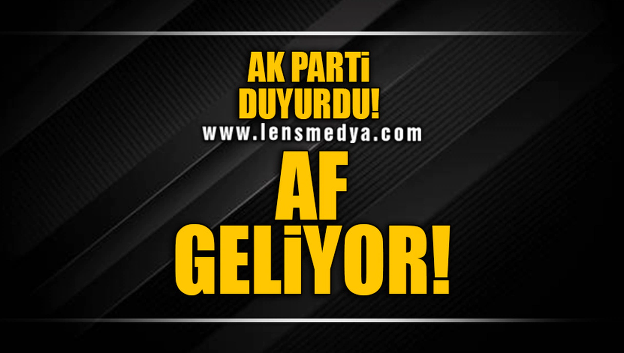 AF GELİYOR!