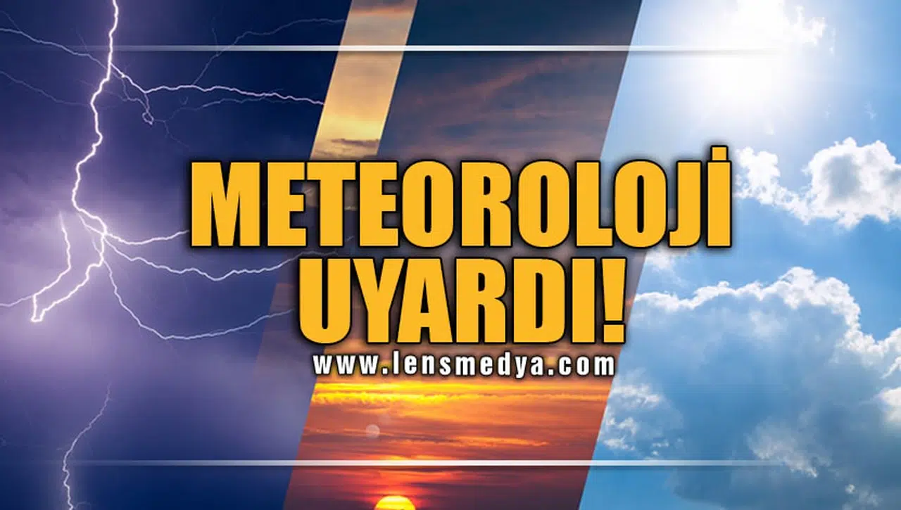 METEOROLOJİ UYARDI!
