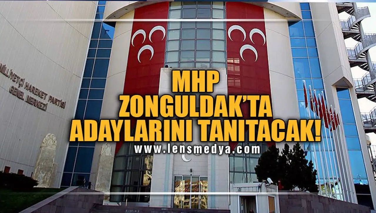 MHP ZONGULDAK'TA ADAYLARINI TANITACAK!