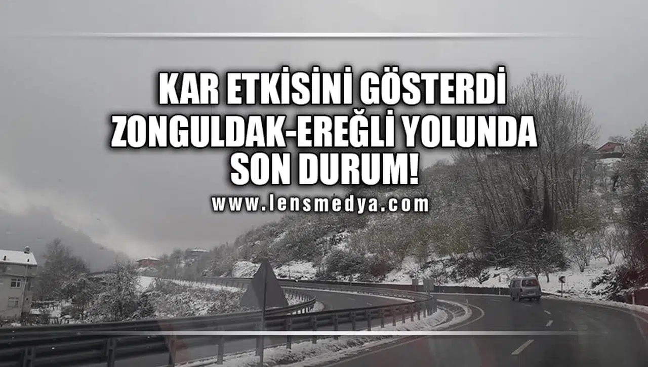 ZONGULDAK-EREĞLİ YOLUNDA SON DURUM