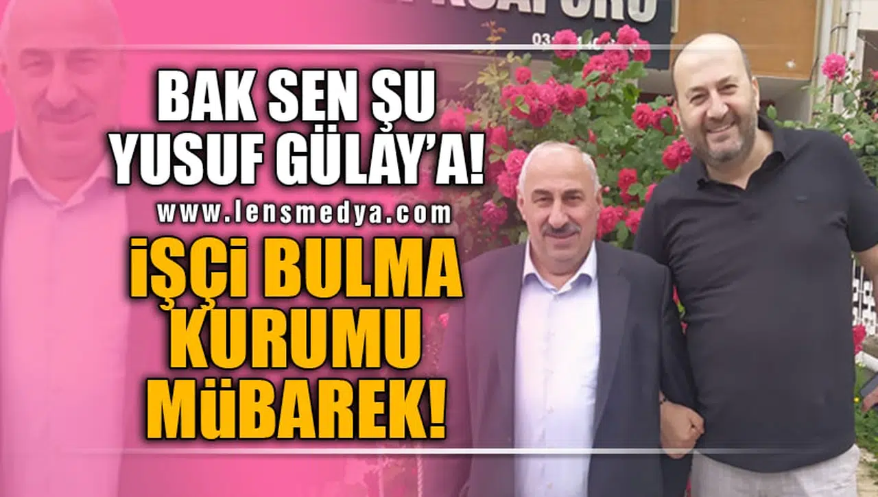 BAK SEN ŞU YUSUF GÜLAY'A!