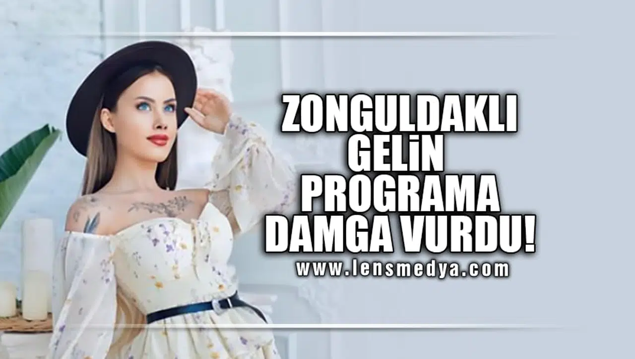 ZONGULDAKLI GELİN PROGRAMA DAMGA VURDU!