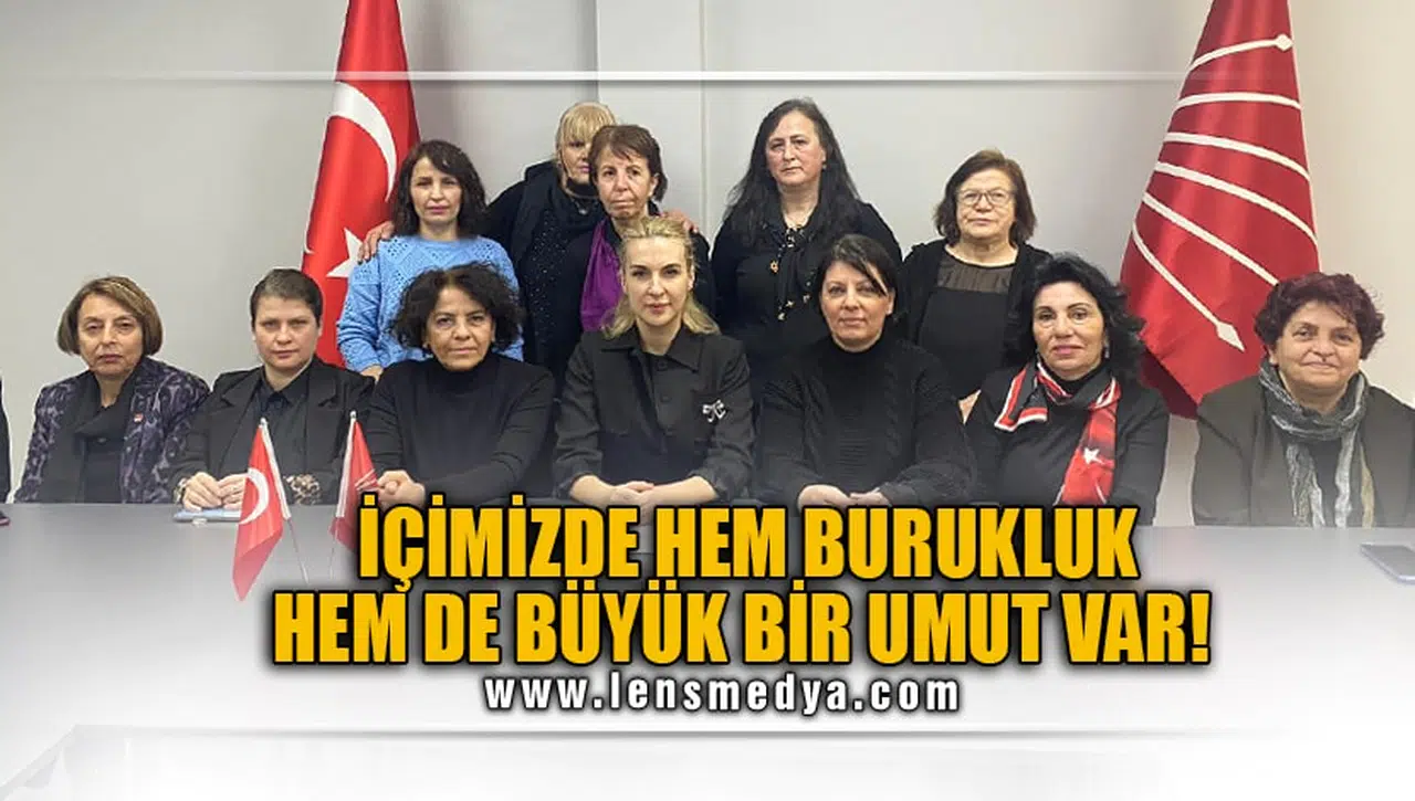İÇİMİZDE HEM BURUKLUK HEM DE BÜYÜK BİR UMUT VAR!