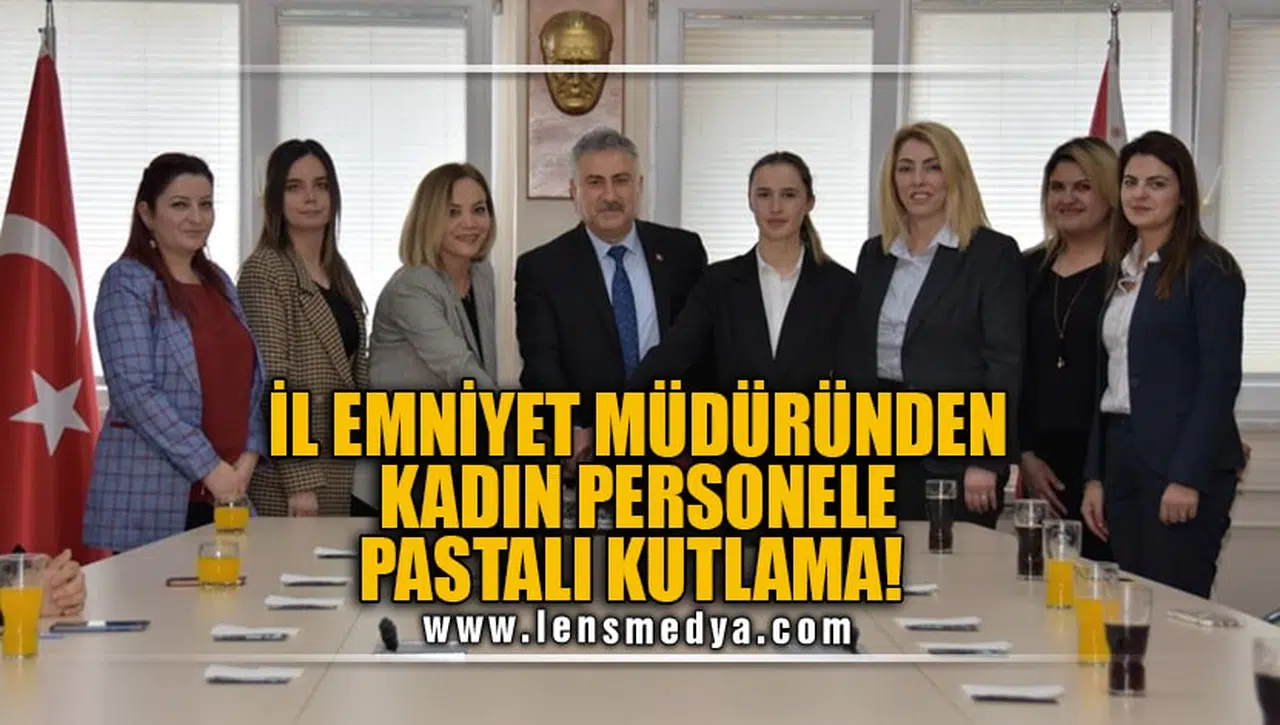 İL EMNİYET MÜDÜRÜNDEN KADIN PERSONELE PASTALI KUTLAMA!