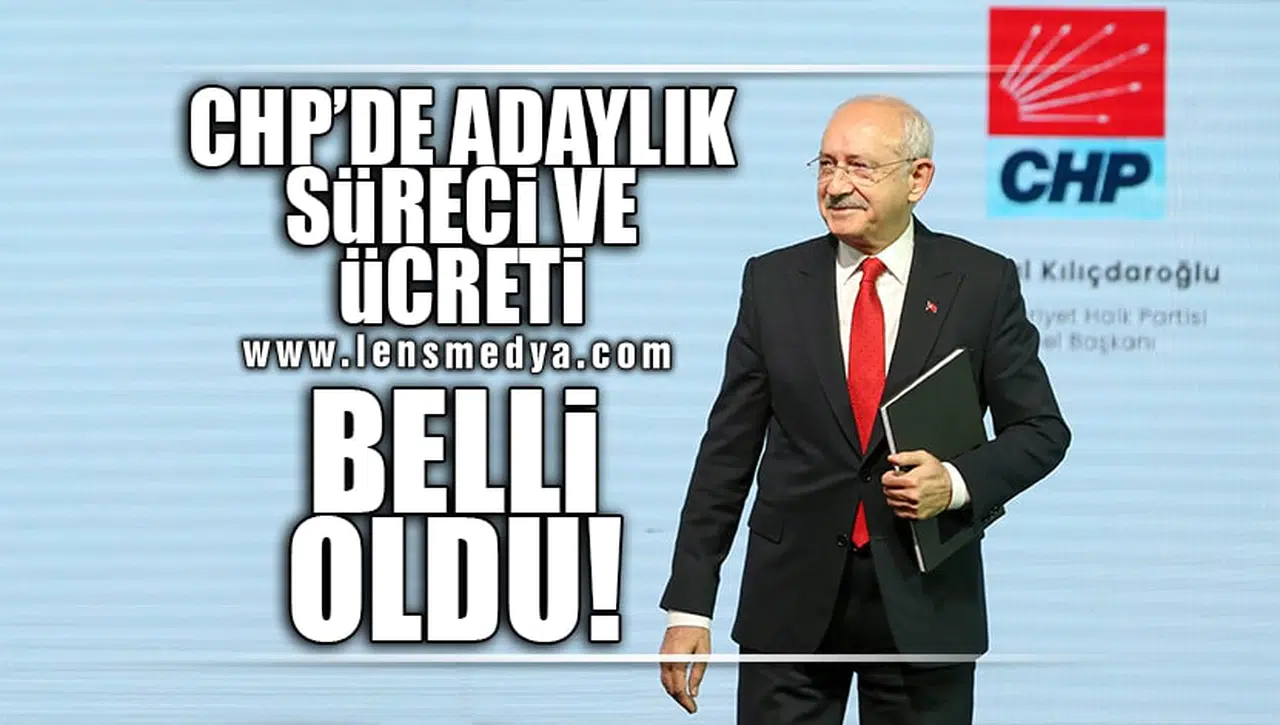 CHP'DE ADAYLIK SÜRECİ VE ÜCRETİ BELLİ OLDU!
