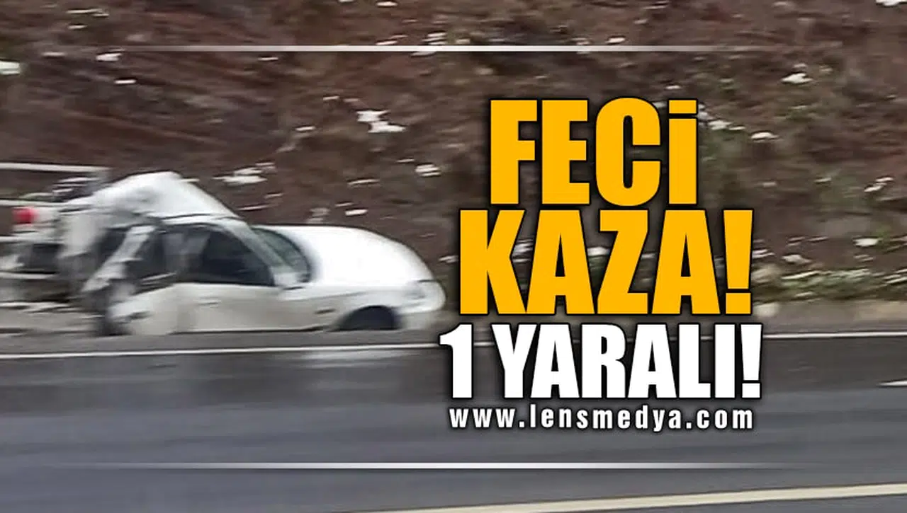 FECİ KAZA! 1 YARALI!