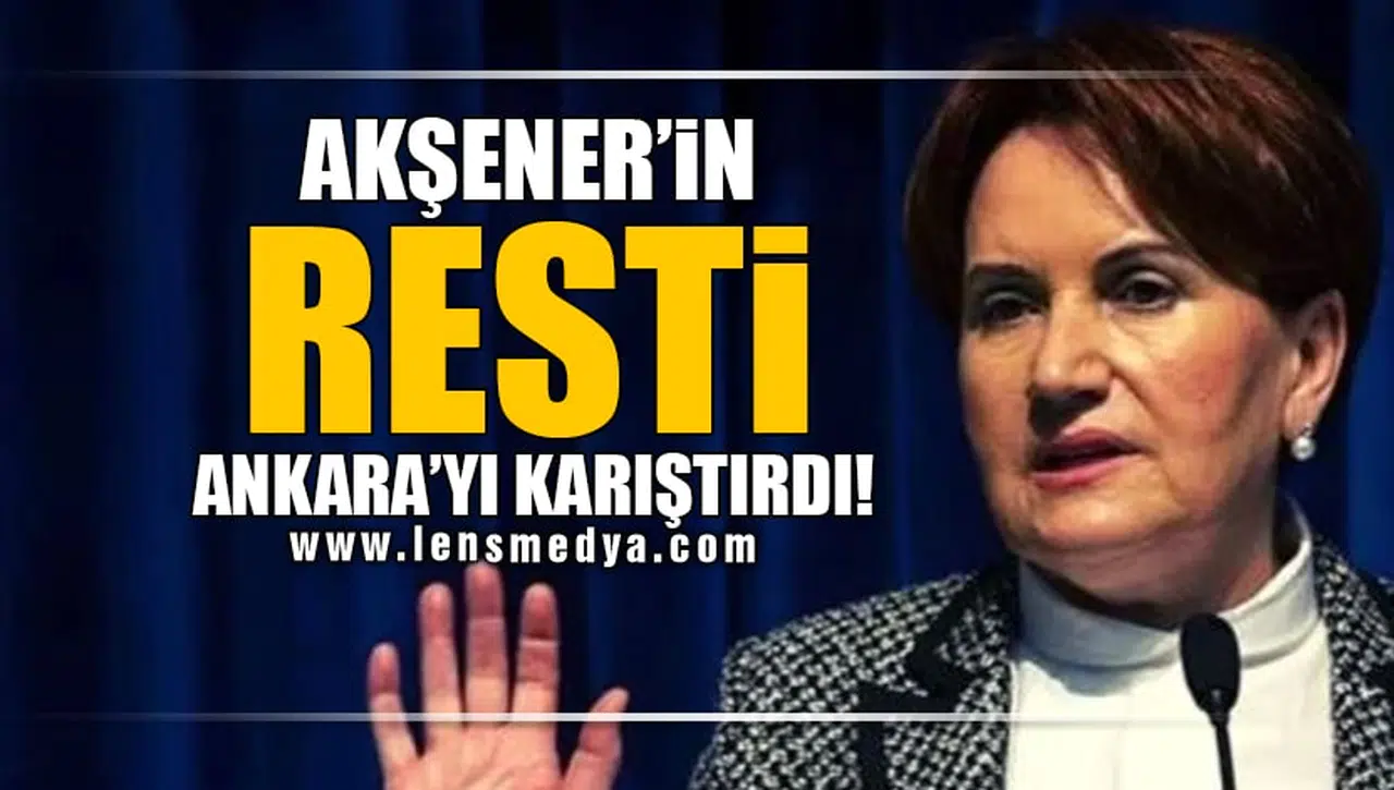 AKŞENER'İN RESTİ ANKARA'YI KARIŞTIRDI!
