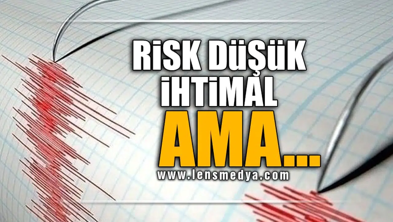 RİSK DÜŞÜK İHTİMAL AMA...
