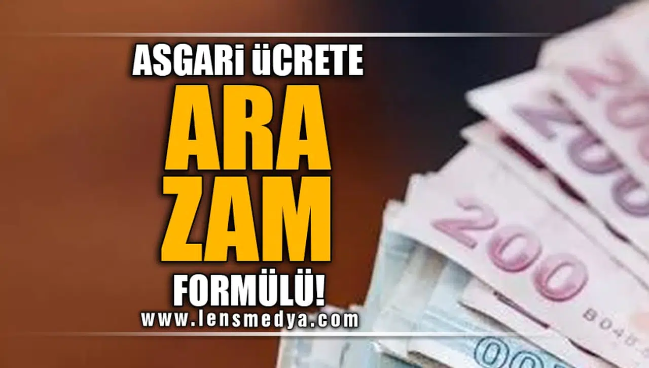ASGARİ ÜCRETE ARA ZAM FORMÜLÜ!