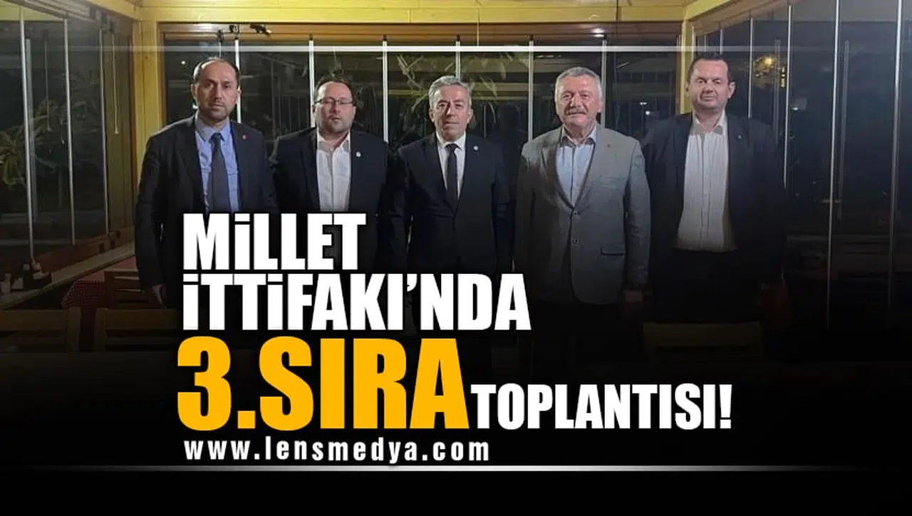 MİLLET İTTİFAKI'NDA 3.SIRA TOPLANTISI!