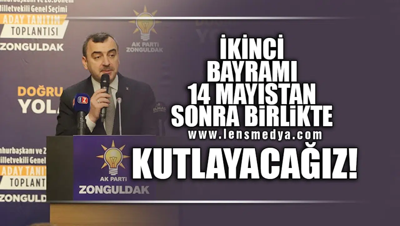 "2.BAYRAMI 14 MAYIS'TAN SONRA HEP BİRLİKTE KUTLYACAĞIZ!"