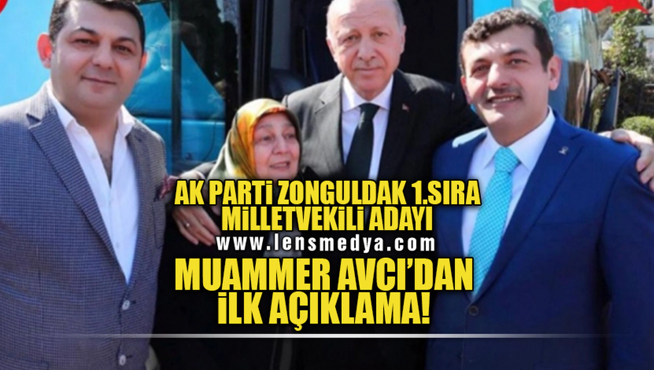 AK PARTİ 1.SIRA ZONGULDAK MİLLETVEKİLİ ADAYI MUAMMER AVCI'DAN İLK AÇIKLAMA!
